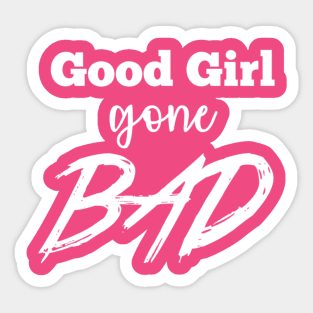 Good girl gone bad Sticker